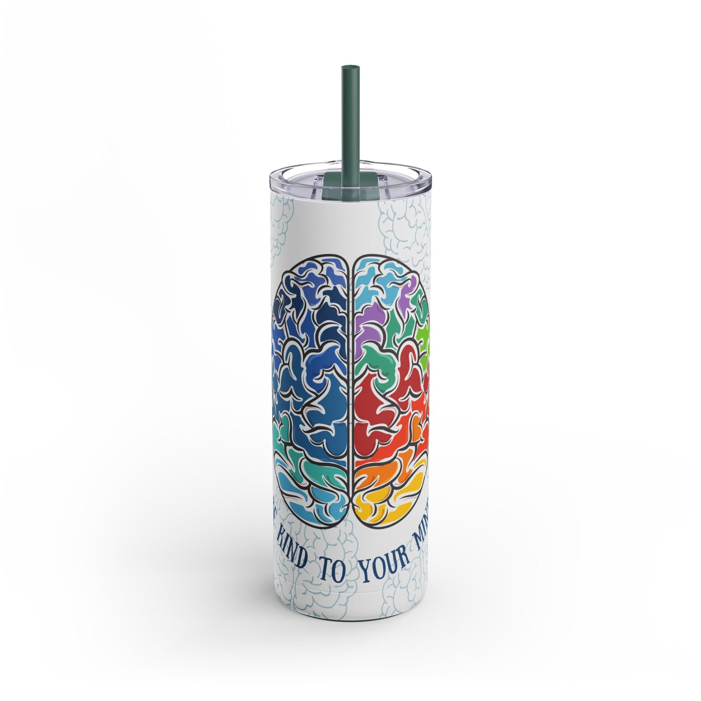 Be Kind To Your Mind - Tumbler with Straw