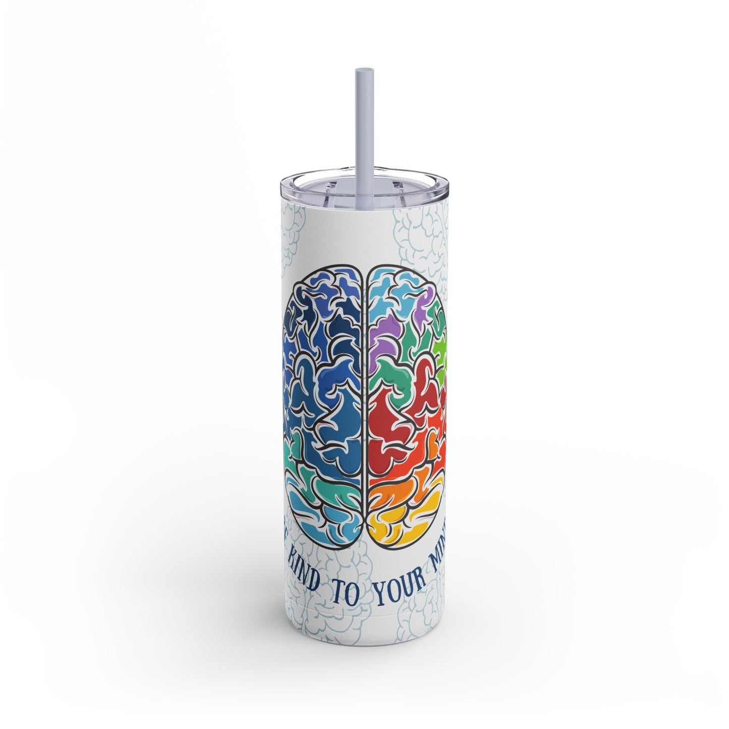 Be Kind To Your Mind - Tumbler with Straw